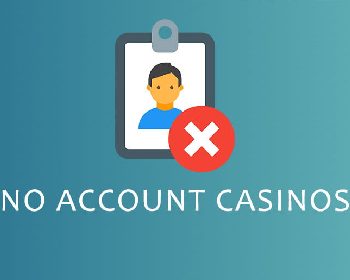 Reality of No Account Online Casinos